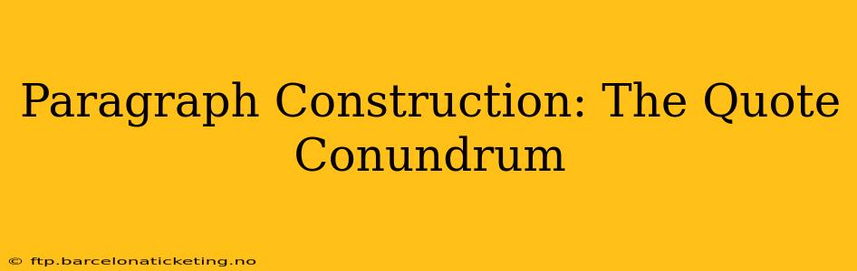 Paragraph Construction: The Quote Conundrum