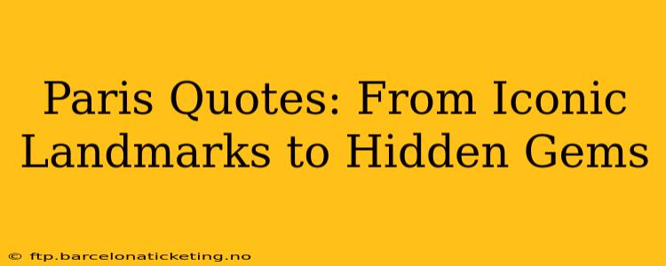 Paris Quotes: From Iconic Landmarks to Hidden Gems