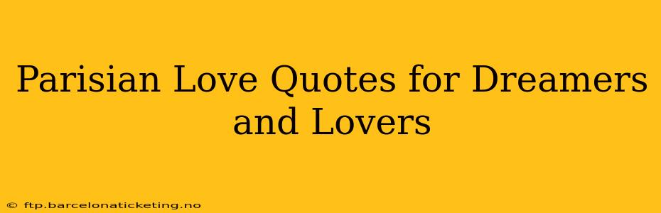 Parisian Love Quotes for Dreamers and Lovers