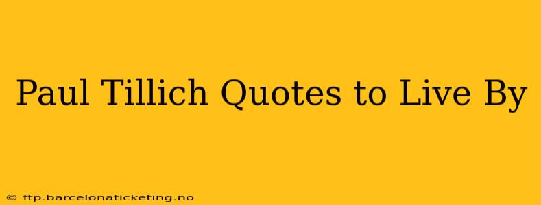 Paul Tillich Quotes to Live By