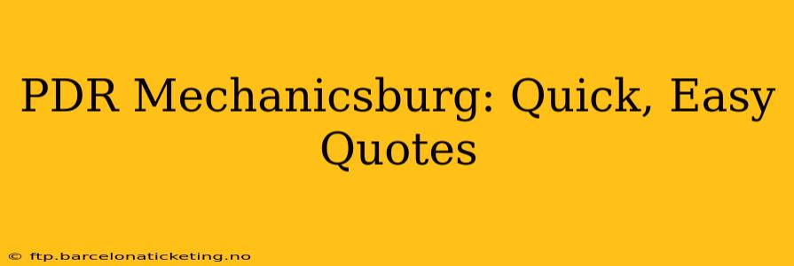 PDR Mechanicsburg: Quick, Easy Quotes