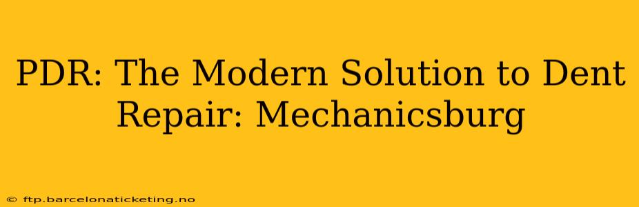 PDR: The Modern Solution to Dent Repair: Mechanicsburg