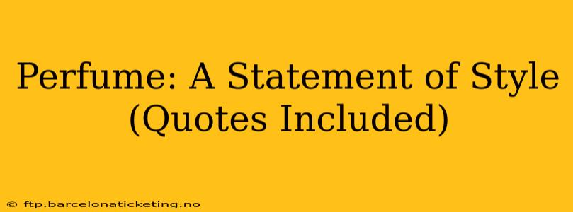Perfume: A Statement of Style (Quotes Included)