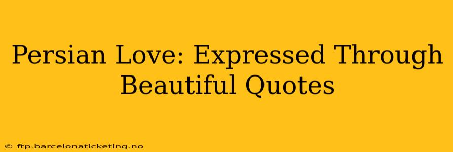 Persian Love: Expressed Through Beautiful Quotes