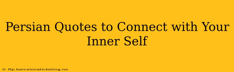 Persian Quotes to Connect with Your Inner Self