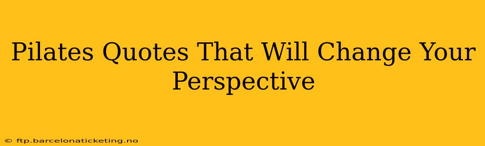 Pilates Quotes That Will Change Your Perspective