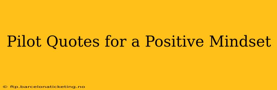 Pilot Quotes for a Positive Mindset