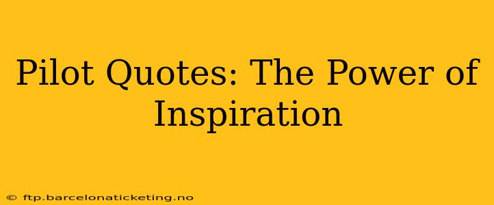 Pilot Quotes: The Power of Inspiration