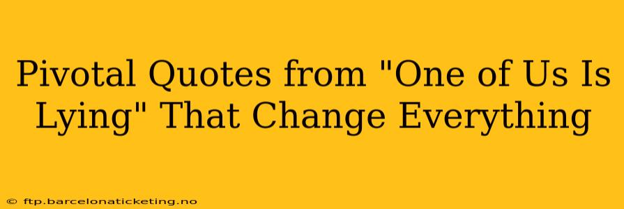 Pivotal Quotes from "One of Us Is Lying" That Change Everything