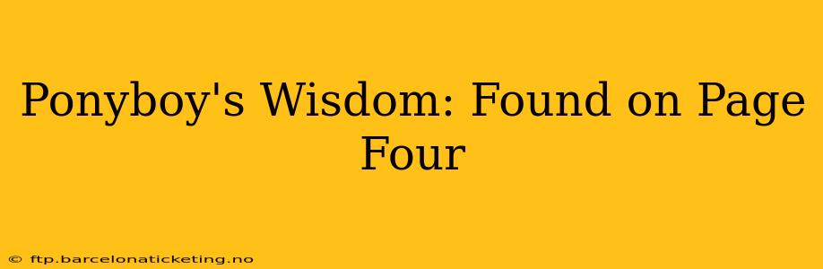 Ponyboy's Wisdom: Found on Page Four