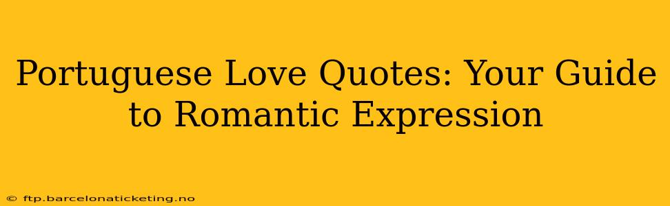 Portuguese Love Quotes: Your Guide to Romantic Expression