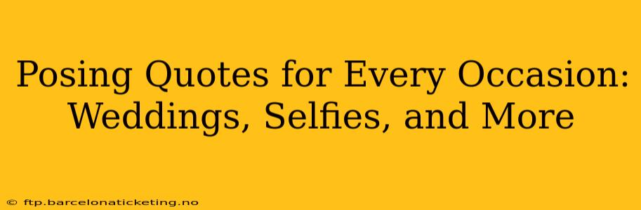Posing Quotes for Every Occasion: Weddings, Selfies, and More