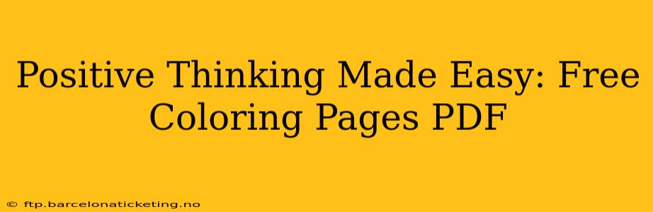 Positive Thinking Made Easy: Free Coloring Pages PDF