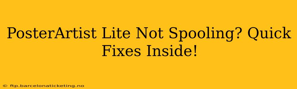 PosterArtist Lite Not Spooling? Quick Fixes Inside!