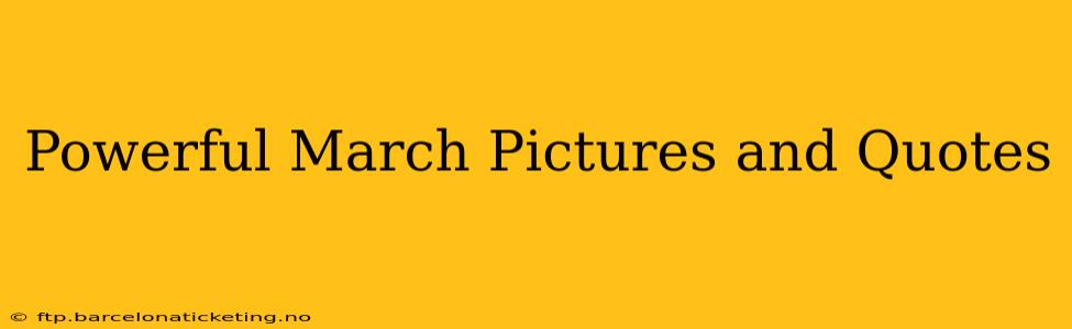 Powerful March Pictures and Quotes
