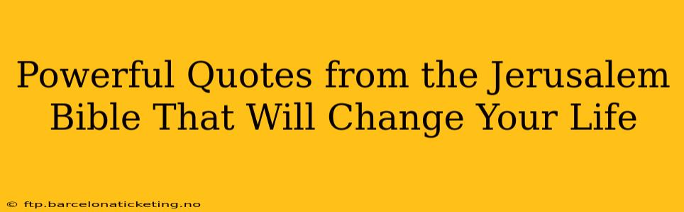Powerful Quotes from the Jerusalem Bible That Will Change Your Life