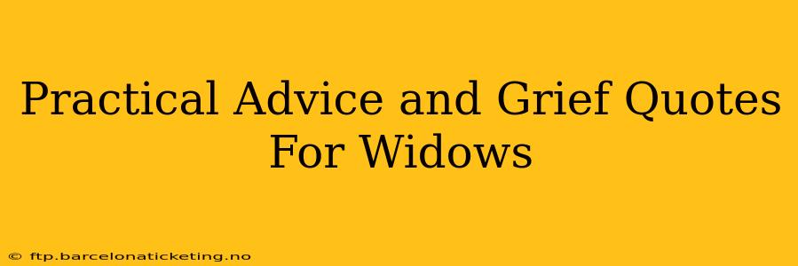 Practical Advice and Grief Quotes For Widows