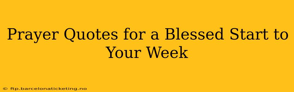 Prayer Quotes for a Blessed Start to Your Week
