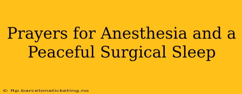 Prayers for Anesthesia and a Peaceful Surgical Sleep