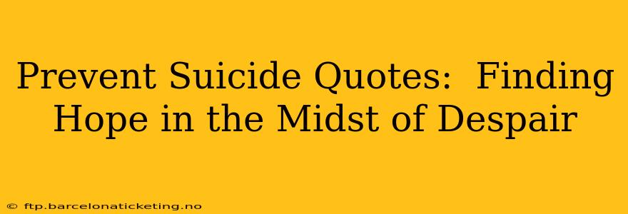 Prevent Suicide Quotes:  Finding Hope in the Midst of Despair