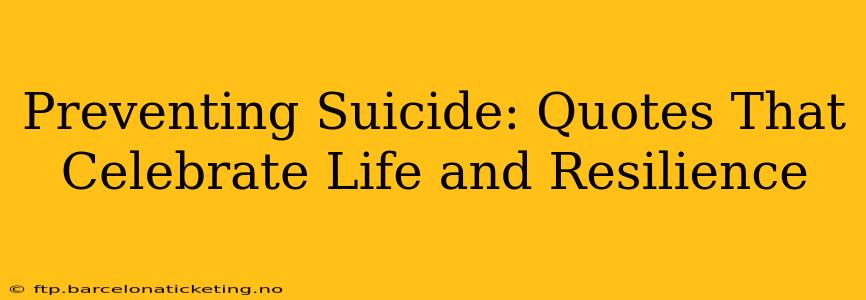 Preventing Suicide: Quotes That Celebrate Life and Resilience