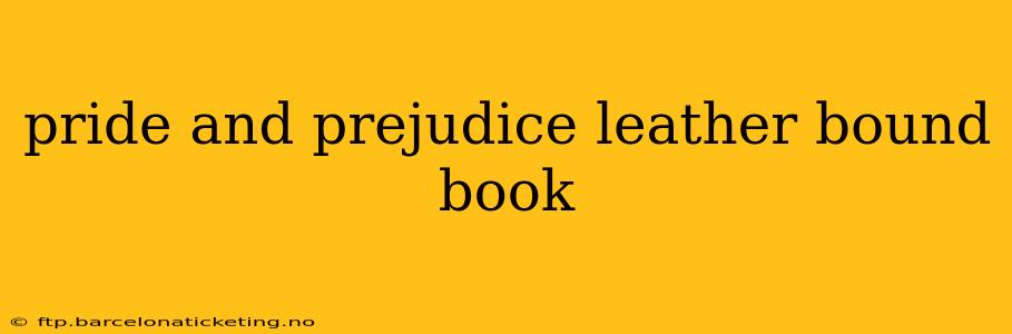 pride and prejudice leather bound book
