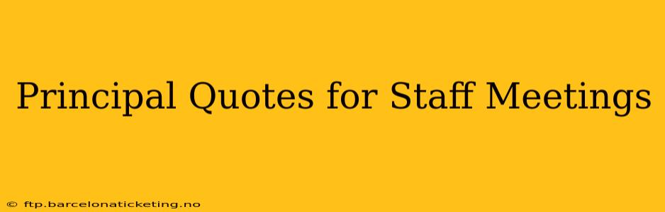 Principal Quotes for Staff Meetings