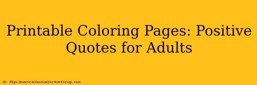 Printable Coloring Pages: Positive Quotes for Adults