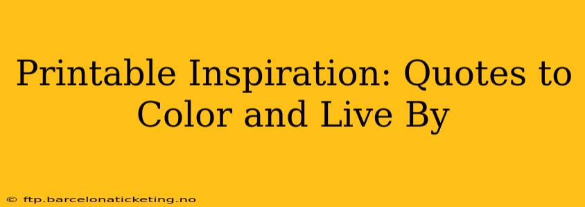 Printable Inspiration: Quotes to Color and Live By