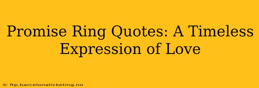 Promise Ring Quotes: A Timeless Expression of Love
