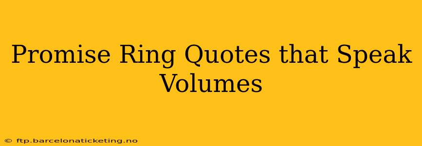 Promise Ring Quotes that Speak Volumes