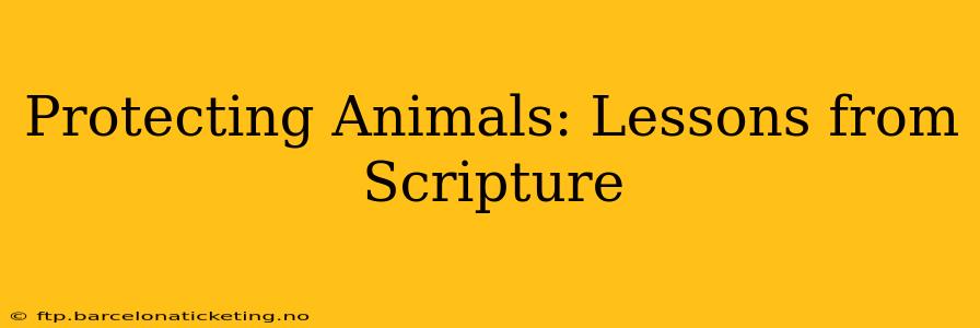 Protecting Animals: Lessons from Scripture