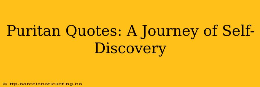 Puritan Quotes: A Journey of Self-Discovery
