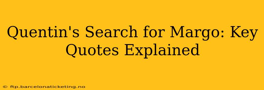 Quentin's Search for Margo: Key Quotes Explained