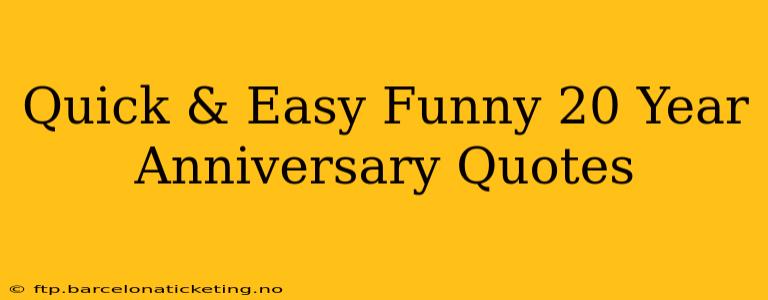 Quick & Easy Funny 20 Year Anniversary Quotes