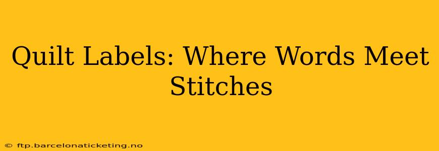 Quilt Labels: Where Words Meet Stitches