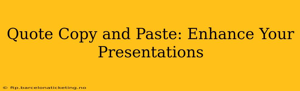 Quote Copy and Paste: Enhance Your Presentations