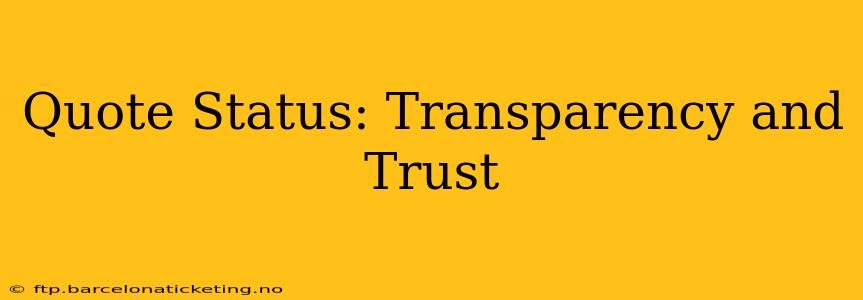 Quote Status: Transparency and Trust