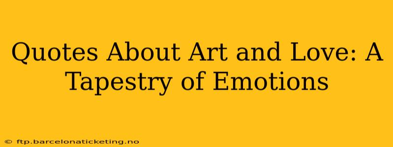 Quotes About Art and Love: A Tapestry of Emotions