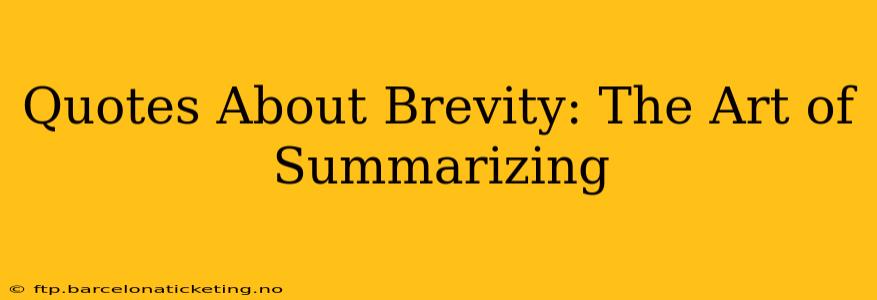 Quotes About Brevity: The Art of Summarizing
