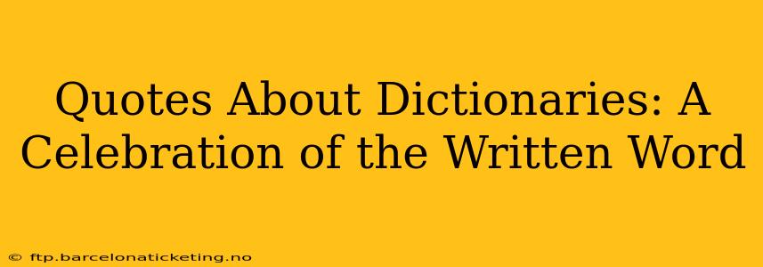 Quotes About Dictionaries: A Celebration of the Written Word