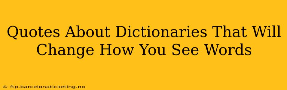 Quotes About Dictionaries That Will Change How You See Words