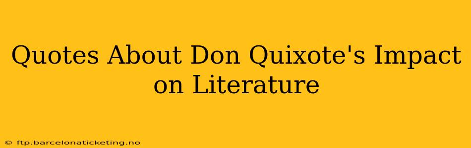 Quotes About Don Quixote's Impact on Literature