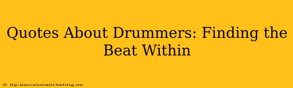 Quotes About Drummers: Finding the Beat Within