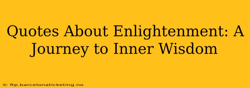 Quotes About Enlightenment: A Journey to Inner Wisdom