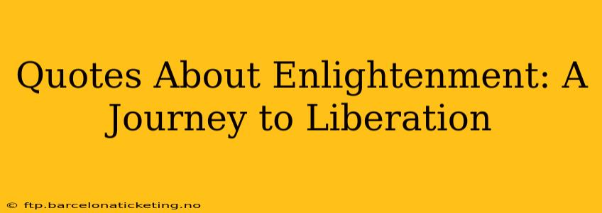 Quotes About Enlightenment: A Journey to Liberation