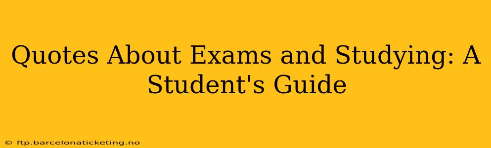 Quotes About Exams and Studying: A Student's Guide