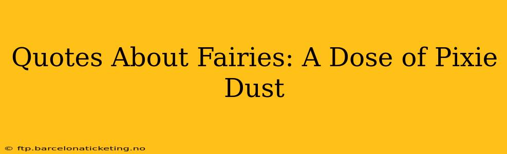 Quotes About Fairies: A Dose of Pixie Dust
