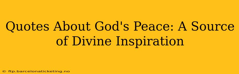 Quotes About God's Peace: A Source of Divine Inspiration