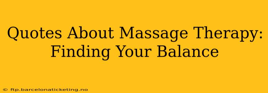 Quotes About Massage Therapy: Finding Your Balance